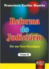 Reforma do Judiciário - Por um Novo Paradigma - Vol. II