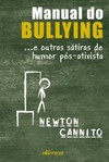 Manual do bullying: ...e outras sátiras de humor pós-ativista