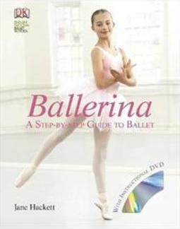 BALLERINA: A STEP-BY-STEP GUIDE TO BALLET