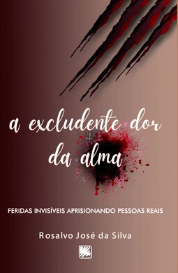 A excludente dor da alma: feridas invisíveis aprisionando pessoas reais