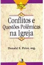Conflitos e Questões Polêmicas na Igreja