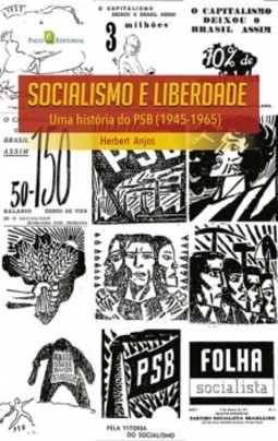 Socialismo e liberdade: Uma história do PSB (1945-1965)