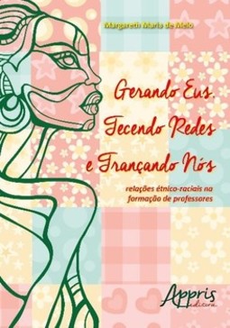 Gerando eus, tecendo redes e trançando nós: relações étnico-raciais na formação de professores