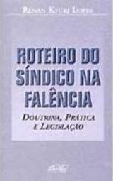 Roteiro de Síndico na Falência: Doutrina, Prática e Legislação