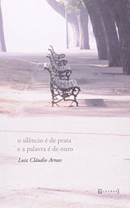 O Silêncio é de Prata e a Palavra é de Ouro
