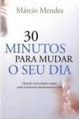 30 Minutos para Mudar o Seu Dia