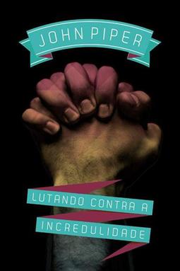 Lutando Contra a Incredulidade