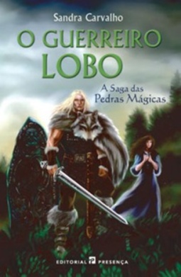 O Guerreiro Lobo (A Saga das Pedras Mágicas #II)