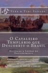 O Cavaleiro Templário que Descobriu o Brasil (Histórias & Lendas do Descobrimento)