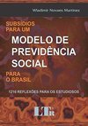 Subsídios para um modelo de previdência social para o Brasil: 1.216 reflexões para os estudiosos