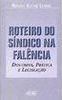 Roteiro de Síndico na Falência: Doutrina, Prática e Legislação