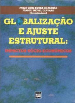 Globalização e Ajuste Estrutural: Impactos Sócio-Econômicos