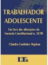 Trabalhador Adolescente: em Face da Alterações da Emenda Constituci...