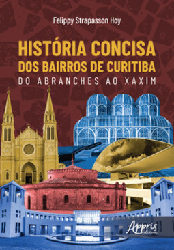 História concisa dos bairros de curitiba: do abranches ao xaxim