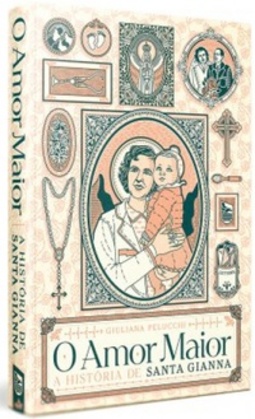 O Amor Maior: A História de Santa Gianna