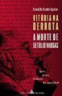 Vitória na Derrota: a Morte de Getúlio Vargas
