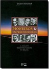 Pioneiros & Empreendedores A Saga Do Desenvolvimento No Brasil - Volume 1