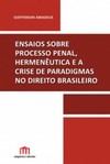 Ensaios sobre processo penal, hermenêutica e a crise de paradigmas no direito brasileiro