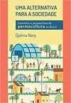 uma alternativa para a sociedade - Caminhos e perspectivas da permacultura no Brasil