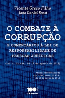 O combate à corrupção e comentários à lei de responsabilidade de pessoas jurídicas: lei n. 12.846, 1º de agosto de 2013