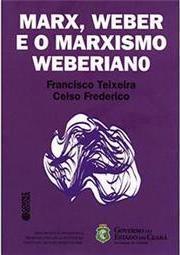 Marx, Weber e o Marxismo Weberiano