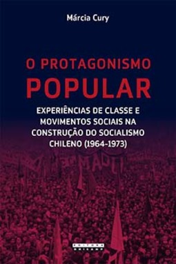O protagonismo popular: experiências de classe e movimentos sociais na construção do socialismo chileno (1964-1973)