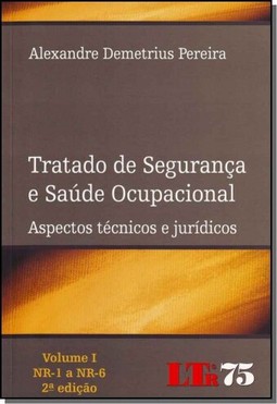 Tratado De Seguranca E Saude Ocupacional - Volume I Nr-01 A Nr-06