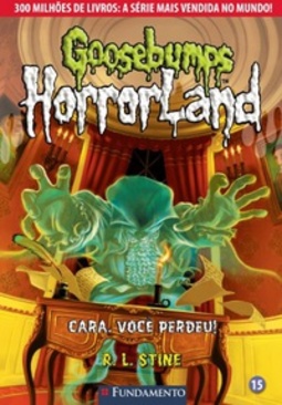 Cara, Você Perdeu! (Goosebumps Horrorland #15)