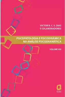 Psicopatologia e Psicodinâmica na Análise Psicodramática - Volume Viii