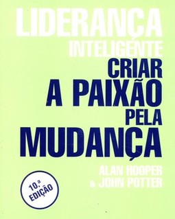 Liderança inteligente: criar a paixão pela mudança