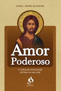 Amor poderoso - A vitória da misericórdia de Deus na sua vida!