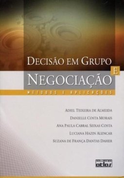 DECISÃO EM GRUPO E NEGOCIAÇÃO: Métodos e Aplicações