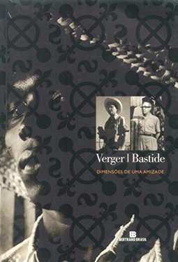 Verger-Bastide: Dimensões de uma Amizade