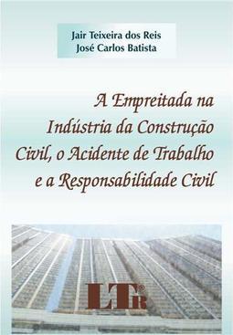 A empreitada na indústria da construção civil, o acidente de trabalho e a responsabilidade civil