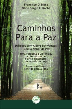 Caminhos para a paz: diálogos com o prêmio Nobel da paz Albert Schweitzer