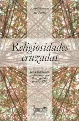 Religiosidades cruzadas: Uma mourisca judaizante no Portugal do século XVI