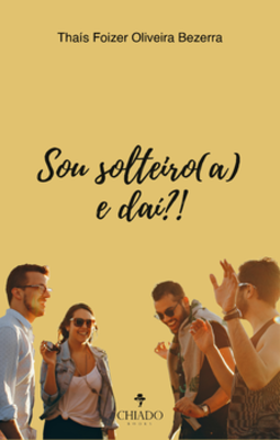 Sou solteiro(a) e daí?!