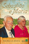 Sebastião e Maria: Cem anos de uma história