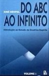 Do ABC ao Infinito: Introdução ao Estudo da Doutrina Espírita - vol. 1