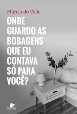Onde guardo as bobagens que eu contava só para você?
