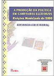 Produção da Política em Campanhas Eleitorais: Eleições Municipais 2000