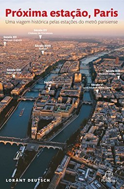 Próxima Estação, Paris: Uma Viagem Histórica Pelas Estações Do Metrô Paris
