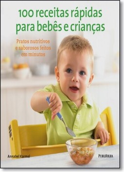 100 Receitas Rapidas Para Bebes E Criancas