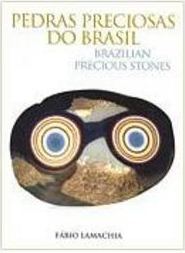 Pedras Preciosas do Brasil: Brazilian Precious Stones