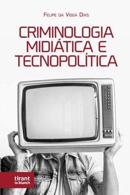 Criminologia midiática e tecnopolítica
