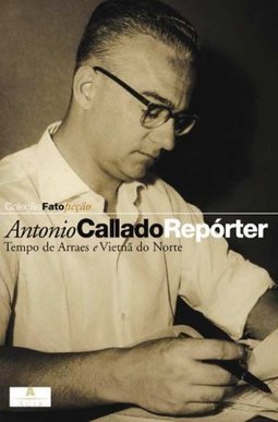 Antonio Callado, Repórter: Tempo Arreas e Vietnã do Norte