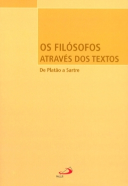 Os filósofos através dos textos: de Platão a Sartre