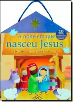 A Noite Em Que Nasceu Jesus: Livro De Historias Para Ler E Brincar
