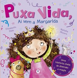 Puxa vida, aí vem a Margarida: Uma história cheia de diversão e magia