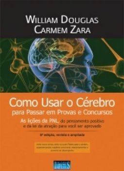 COMO USAR O CEREBRO PARA PASSAR EM PROVAS E CONCURSOS